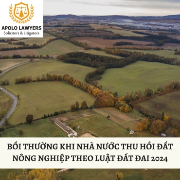Bồi thường khi nhà nước thu hồi đất nông nghiệp theo Luật Đất đai 2024