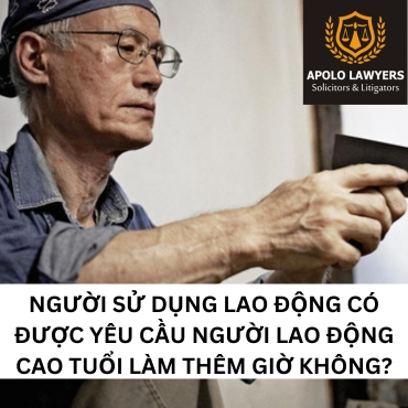 Người sử dụng lao động có được yêu cầu người lao động cao tuổi được làm thêm giờ không? 