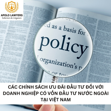 Các chính sách ưu đãi đầu tư đối với doanh nghiệp có vốn đầu tư nước ngoài tại Việt Nam