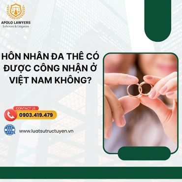 Hôn nhân đa thê có được công nhận ở Việt Nam không? 