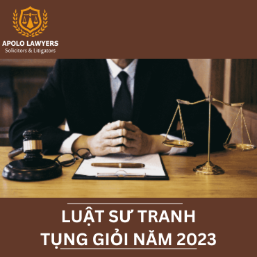 Luật sư tranh tụng tại Apolo Lawyers, những lợi thế mà khách hàng sẽ nhận được trong năm 2023
