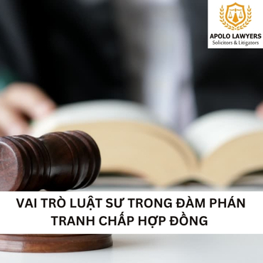 Vai trò Luật sư trong đàm phán tranh chấp hợp đồng 