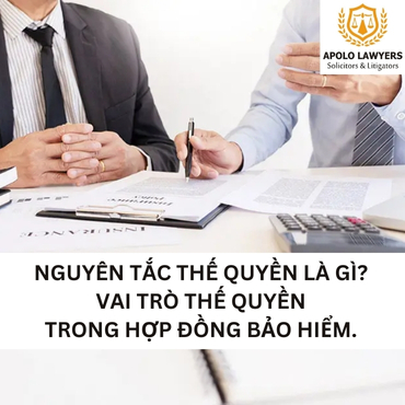 Nguyên tắc Thế quyền là gì? Vai trò của thế quyền trong hợp đồng bảo hiểm