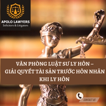 Văn Phòng Luật Sư Ly Hôn – Giải Quyết Tài Sản Trước Hôn Nhân Khi Ly Hôn 