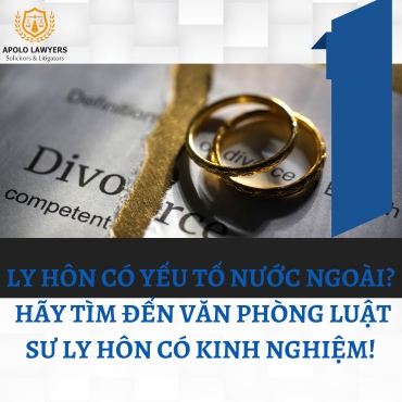 Ly Hôn Có Yếu Tố Nước Ngoài? Hãy Tìm Đến Văn Phòng Luật Sư Ly Hôn Có Kinh Nghiệm! 