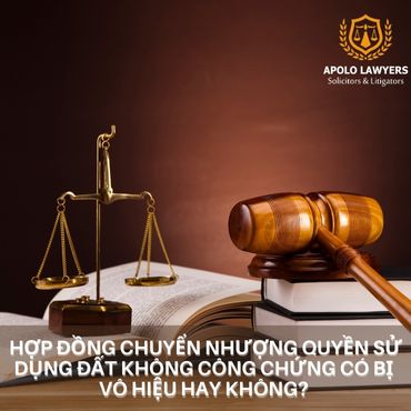 Hợp đồng chuyển nhượng quyền sử dụng đất không công chứng có bị vô hiệu hay không? 