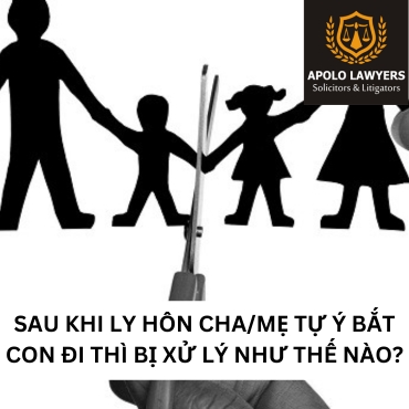 Sau khi ly hôn cha/mẹ tự ý bắt con đi thì bị xử lý như thế nào? 