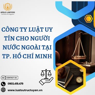 Công ty Luật uy tín cho người nước ngoài tại Thành phố Hồ Chí Minh