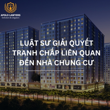 Luật sư giải quyết tranh chấp liên quan đến nhà chung cư