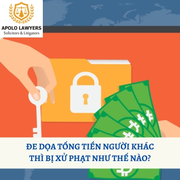 Đe dọa tống tiền người khác thì bị xử phạt như thế nào? 