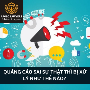 Quảng cáo sai sự thật thì bị xử lý như thế nào? 