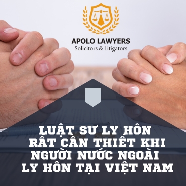 Luật sư ly hôn rất cần thiết khi người nước ngoài ly hôn tại Việt Nam