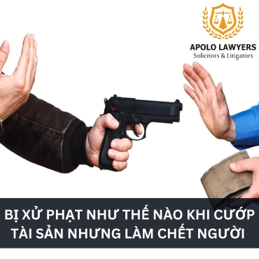 Bị xử phạt như thế nào khi cướp tài sản nhưng làm chết người? 