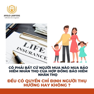 Có phải bất cứ người mua nào mua bảo hiểm nhân thọ của Hợp đồng bảo hiểm nhân thọ đều có quyền chỉ định người thụ hưởng hay không?