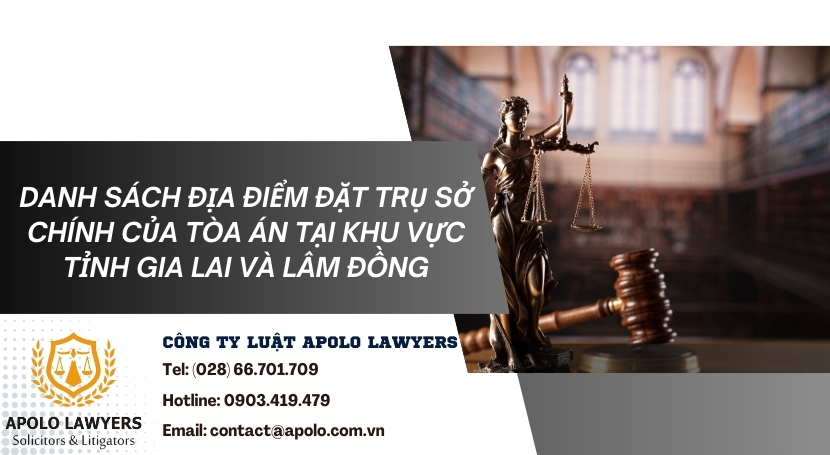 Danh sách địa điểm đặt trụ sở chính của Tòa án tại khu vực tỉnh Gia Lai và Lâm Đồng